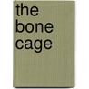 The Bone Cage door Angie Abdou