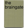 The Braingate by J. Robert Hatherill