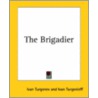 The Brigadier door Sergeevich Ivan Turgenev