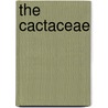 The Cactaceae door Nathaniel Lord Britton