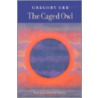 The Caged Owl door Gregory Orr