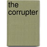 The Corrupter by Stephen Desberg