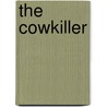 The Cowkiller by Ted R. Dority