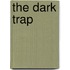 The Dark Trap