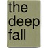 The Deep Fall