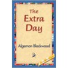 The Extra Day by Algernon Blackwood