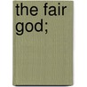 The Fair God; door Lew Wallace