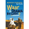 Waar is Osama Bin Laden in godsnaam? by M. Spurlock