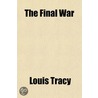 The Final War door Louis Tracy