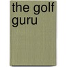 The Golf Guru door John Barton