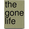 The Gone Life door Melissa Steele