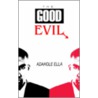 The Good Evil door Adakole Ella