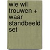 Wie wil trouwen + Waar standbeeld set