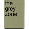 The Grey Zone door Miriam T. Timpledon