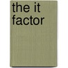 The It Factor by pamela M. Blossom