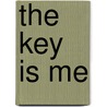 The Key Is Me door C.J. Lovell