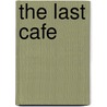 The Last Cafe door Kevin Cahill