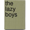 The Lazy Boys by R. Carl Shuker