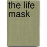 The Life Mask door Alice Muriel Williamson