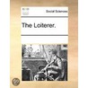 The Loiterer. by See Notes Multiple Contributors