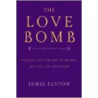 The Love Bomb door Professor James Fenton