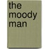 The Moody Man