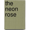 The Neon Rose by Fred Johnston