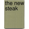 The New Steak by Cree LeFavour