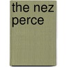 The Nez Perce by David C. King