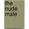 The Nude Male door David Leddick