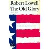 The Old Glory by Robert Lowell