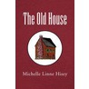 The Old House door Michelle Linne Hisey