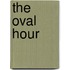The Oval Hour