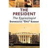 The President by Epaphroditus Eppie Elkahan