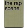 The Rap Scene door Sarah W. Moore