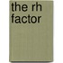 The Rh Factor