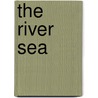 The River Sea by Marshall De Bruhl