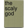 The Scaly God by Rick Maffei