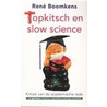 Topkitsch en slow science by R. Boomkens