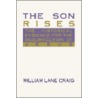 The Son Rises door William Lane Craig