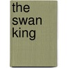 The Swan King door Christopher McIntosh