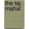 The Taj Mahal door Elizabeth Mann