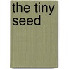 The Tiny Seed door Sir Richard Eyre