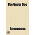 The Under Dog