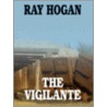 The Vigilante by Ray Hogan