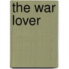 The War Lover door Miriam T. Timpledon