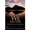 The We Factor by Kristine Gay Johnson