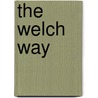 The Welch Way door Jeffrey A. Krames