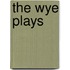 The Wye Plays