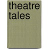 Theatre Tales by David John Clive